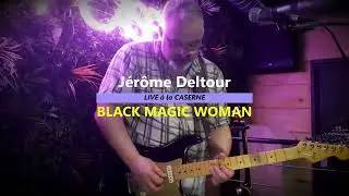BLACK MAGIC WOMAN - Jérôme Deltour