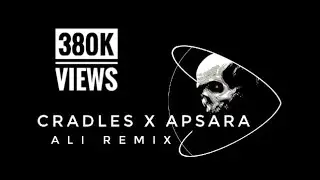 Cradles x Apsara Ali (remix) 💫