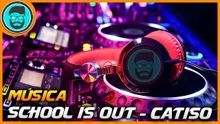 School is Out - Catiso | Música para CONCENTRARSE y DISFRUTAR 😎