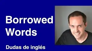 Dudas de inglés: Borrowed Words