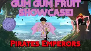 PIRATES EMPERORS | GUM GUM FRUIT SHOWCASE! | NEW FIRE ONE PIECE GAME!