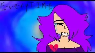 E-v-e-r-y-t-i-m-e meme °flipaclip°
