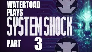 [Watertoad Plays] System Shock Remake - Part 3 (Malay Commentary)