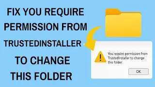 Fix You Require Permission From Trustedinstaller to Change This Folder Windows