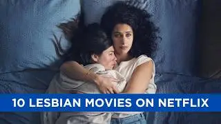 10 Lesbian Movies You Can Watch on Netflix 🌈