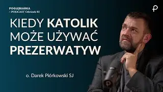 Pogłębiarka #PODCAST[#85] Kiedy KATOLIK może używać PREZERWATYW - Dariusz  Piórkowski SJ