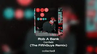 Confetti - Rob A Bank (The FifthGuys Remix)