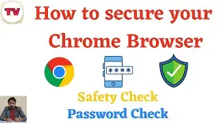 How to Secure Your Google Chrome Browser | Safety Check in App | Password Protection | Google Chrome