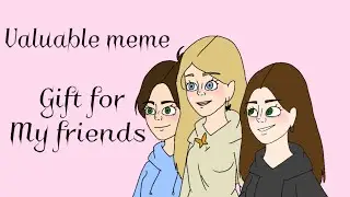 Valuable meme// gift for my real friends❤️