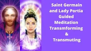 Ascended Master's Saint Germain and Lady Portia Guided Meditation