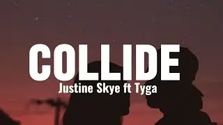 Justine Skye ft Tyga - collide lyrics #2023