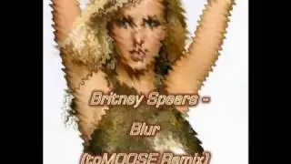 Britney Spears - Blur (toMOOSE Remix)