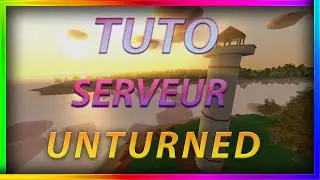 TUTO : COMMENT CREE UN SERVEUR UNTURNED EN #2023 #unturned