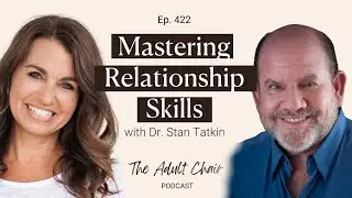 422. Mastering Relationship Skills with Dr. Stan Tatkin