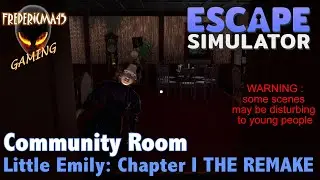 Little Emily: Chapter 1 THE REMAKE : Escape Simulator - Community Room