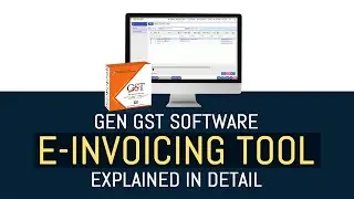 Gen GST Software E-invoicing Tool Explained in Detail