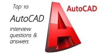 AutoCAD interview questions and answers | 10 most asked AutoCAD questions in any interview