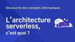 L'architecture Serverless, c'est quoi ?