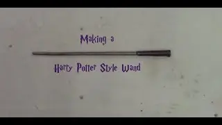 Making a Harry Potter Style Wand