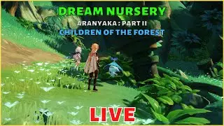 DREAM NURSERY | ARANYAKA : PART II | CHILDREN OF THE FOREST | GENSHIN IMPACT LIVE INDIA