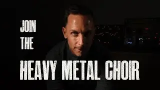 JOIN THE HEAVY METAL CHOIR ***updated description***