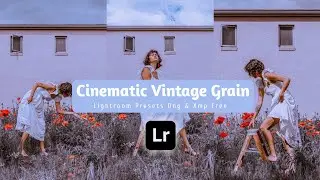 free preset-cinematic vintage grain lightroom preset tutorial