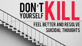 How To Feel Better and Resolve Suicidal Thoughts. #suicideprevention #mentalhealthawareness