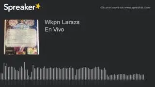 En Vivo​ (parte 1 de 2, hecho con Spreaker)