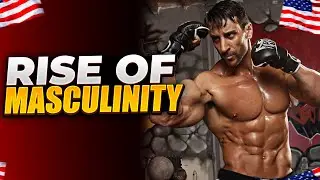 The Rise Of Masculinity