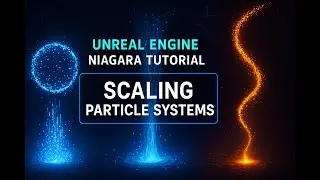 Unreal Engine Niagara Tutorial: How to Effectively Scale Particle Systems 