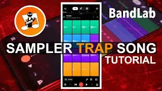 How to create a Trap Song in Bandlab with the Sampler