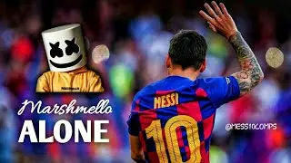 Lionel Messi ● Alone (FT. Marshmello )