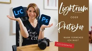 Photoshop und Lightroom! Wann verwende ich welches Programm?
