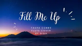 Fill Me Up x Tasha Cobbs Flute Cover