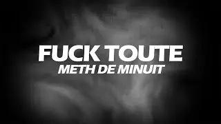 FUCK TOUTE - Meth de minuit ( Lyrics video )