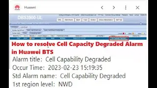 Troubleshooting Cell Capacity Degraded Alarm | Huawei BTS 3900 | How to rectify Cell Capacity alarm