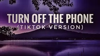 Turn Off The Phone (Tiktok Version) | Instagram trending Song 🔥