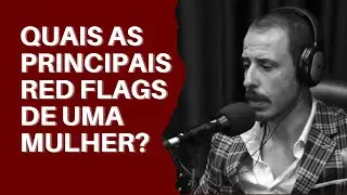 ➥QUAIS AS PRINCIPAIS RED FLAGS DE UMA MULHER? @775vip