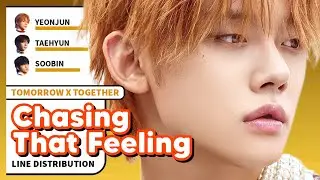 TOMORROW X TOGETHER - Chasing That Feeling (Line Distribution)