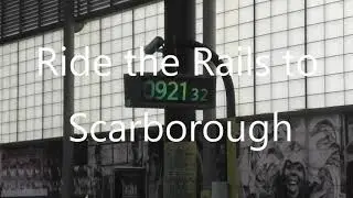 Ride the Rails to Scarborough