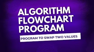algorithm, flowchart and program to swap two values