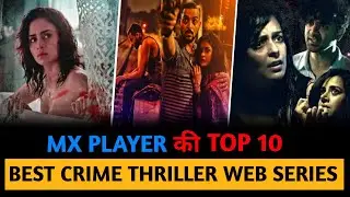 Top 10 Best Crime Thriller Web Series In Hindi On MX Player 2021 ( Part 2 ) | MX Player Web Series