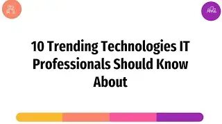 10 trending technologies IT Professionals should know about