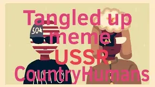 Tangled up meme~CountryHumans~•USSR•