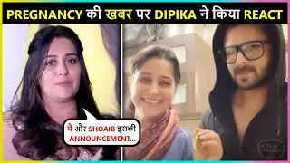 Dipika Kakar Gives Shocking Reaction On Her Pregnancy News