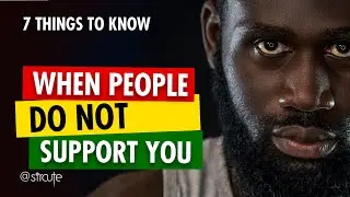 7 Things to Remember When People Don’t Support You