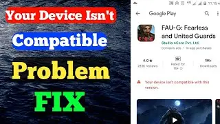 FAUG Your Device Isn't Compatible With This Version Problem Fix
