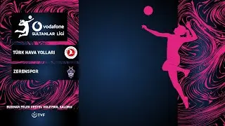 TÜRK HAVA YOLLARI - ZEREN SPOR Vodafone Sultanlar Ligi