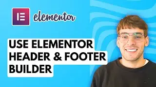 How to Use Elementor Header & Footer Builder [2026 Full Guide]