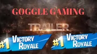 Goggle Gaming Trailer  Fortnite Battle Royale
